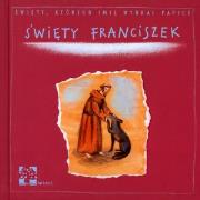 Święty Franciszek. Autor: Tyczyńska-Skowrońska Anna. Dadada.pl Okładka książki Święty Franciszek