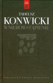 Tadeusz Konwicki T.03 - Wniebowstąpienie. Autor: Konwicki Tadeusz. Dadada.pl Okładka książki Tadeusz Konwicki T.03 - Wniebowstąpienie