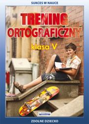 Trening ortograficzny. Klasa 5. Autor: Karczewska Joanna, Kwaśnicka Katarzyna. Dadada.pl Okładka książki Trening ortograficzny. Klasa 5