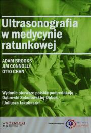 Ultrasonografia w medycynie ratunkowej. Autor: Brooks Adam, Connolly Jim, Chan Otto. Dadada.pl Okładka książki Ultrasonografia w medycynie ratunkowej