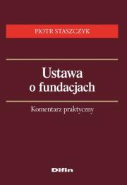 Ustawa o fundacjach. Autor: Staszczyk Piotr. Dadada.pl Okładka książki Ustawa o fundacjach