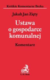 Ustawa o gospodarce komunalnej Komentarz. Autor: Zięty Jakub Jan. Dadada.pl Okładka książki Ustawa o gospodarce komunalnej Komentarz