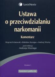 Ustawa o przeciwdziałaniu narkomanii Komentarz. Autor: Ważny Andrzej, Kotowski Wojciech, Kurzępa Bolesław. Dadada.pl Okładka książki Ustawa o przeciwdziałaniu narkomanii Komentarz
