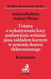 Okładka książki Ustawa o wykonywaniu kary pozbawienia wolności poza zakładem karnym w systemie dozoru elektronicznego Komentarz