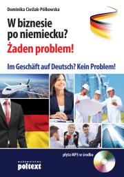 W biznesie po niemiecku? Żaden problem! . Im Geschäft auf Deutsch? Kein Problem!. Autor: Dominika Cieślak-Pólkowska. Dadada.pl Okładka książki W biznesie po niemiecku? Żaden problem! . Im Geschäft auf Deutsch? Kein Problem!