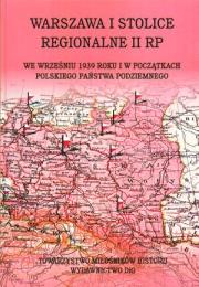 Warszawa i stolice regionalne II RP we wrześniu 1939 roku i w początkach Polskiego Państwa Podziemnego. Autor: Hanna Szwankowska, Marian M. Drozdowski. Dadada.pl Okładka książki Warszawa i stolice regionalne II RP we wrześniu 1939 roku i w początkach Polskiego Państwa Podziemnego