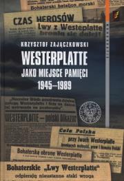 Opakowanie Westerplatte jako miejsce pamięci 1945-1989