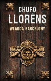 Władca Barcelony T1 TW w.2012. Autor: Llorens Chufo. Dadada.pl Okładka książki Władca Barcelony T1 TW w.2012
