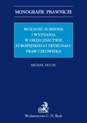 Wolność sumienia i wyznania w orzecznictwie Europejskiego Trybunału Praw Człowieka. Autor: Hucał Michał. Dadada.pl Okładka książki Wolność sumienia i wyznania w orzecznictwie Europejskiego Trybunału Praw Człowieka