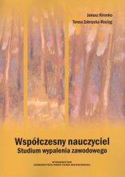 Współczesny nauczyciel Studium wypalenia zawodowego. Autor: Kirenko Janusz, Zubrzycka-Maciąg Teresa. Dadada.pl Okładka książki Współczesny nauczyciel Studium wypalenia zawodowego