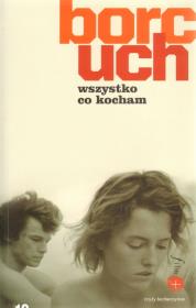 Wszystko co kocham - Jacek Borcuch. Autor: Jacek Borcuch. Dadada.pl Okładka książki Wszystko co kocham - Jacek Borcuch