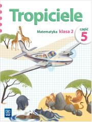 W.TROPICIELE KL.2 MAT 5 -WSIP. Autor: Elżbieta Burakowska. Dadada.pl Okładka książki W.TROPICIELE KL.2 MAT 5 -WSIP