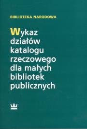 Wykaz działów katalogu rzeczowego dla małych bibliotek publicznych. Autor: Turowska Teresa. Dadada.pl Okładka książki Wykaz działów katalogu rzeczowego dla małych bibliotek publicznych
