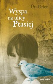Wyspa na ulicy Ptasiej. Autor: Orlev Uri. Dadada.pl Okładka książki Wyspa na ulicy Ptasiej