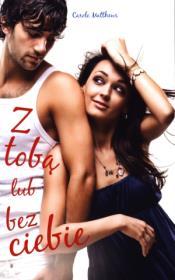 Z tobą lub bez ciebie. Autor: Matthews Carole. Dadada.pl Okładka książki Z tobą lub bez ciebie