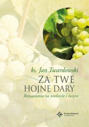 Za Twe hojne dary. Rozważania.... Autor: Jan Twardowski. Dadada.pl Okładka książki Za Twe hojne dary. Rozważania...