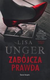 Zabójcza prawda. Autor: Unger Lisa. Dadada.pl Okładka książki Zabójcza prawda