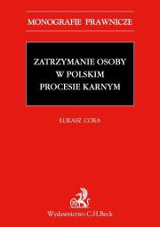 Okładka książki Zatrzymanie osoby w polskim procesie karnym