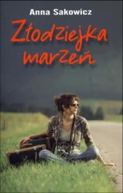 Złodziejka marzeń. Autor: Sakowicz Anna. Dadada.pl Okładka książki Złodziejka marzeń