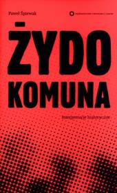 Żydokomuna. Interpretacje historyczne. Autor: Śpiewak Paweł. Dadada.pl Okładka książki Żydokomuna. Interpretacje historyczne