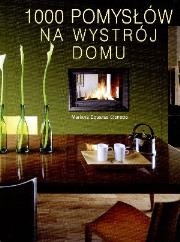 1000 pomysłów na wystrój domu. Autor: Eguaras Etchetto Marianna. Dadada.pl Okładka książki 1000 pomysłów na wystrój domu