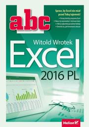 ABC Excel 2016 PL. Autor: Wrotek Witold. Dadada.pl Okładka książki ABC Excel 2016 PL