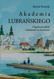 Okładka książki Akademia Lubrańskiego Organizacja szkoły i działalność wychowawcza