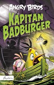 ANGRY BIRDS. KAPITAN BADBURGER. Autor: Glenn Dakin. Dadada.pl Okładka książki ANGRY BIRDS. KAPITAN BADBURGER