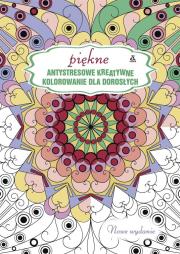 Antystresowe kreatywne kolorowanie.. Piękne kolor.. Autor:   Praca zbiorowa. Dadada.pl Okładka książki Antystresowe kreatywne kolorowanie.. Piękne kolor.