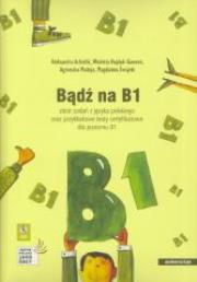 Okładka książki Bądź na B1. Zbiór zadań z j. polskiego + 2CD w.II