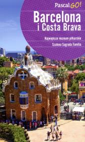 Barcelona i Costa Brava. Pascal GO!. Autor: Siewak-Sojka Zofia, Sojka Ludmiła, Kuszewska Magdalena. Dadada.pl Okładka książki Barcelona i Costa Brava. Pascal GO!