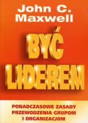 Okładka książki Być liderem - czyli jak przewodzić innym