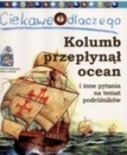 Okładka książki Ciekawe dlaczego Kolumb przepłynął ocean