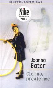 Ciemno, prawie noc BR. Autor: Joanna Bator. Dadada.pl Okładka książki Ciemno, prawie noc BR