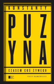 Okładka książki Czasem coś żywego Teksty najważniejsze