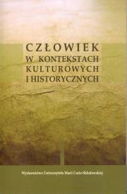 Człowiek w kontekstach kulturowych i historycznych. Autor: Honorata Jakuszko (red.), Leszek Kopciuch (red.). Dadada.pl Okładka książki Człowiek w kontekstach kulturowych i historycznych