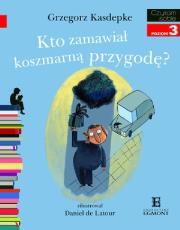 Czytam sobie - Kto zamawiał koszmarną przygodę?. Autor: Grzegorz Kasdepke. Dadada.pl Okładka książki Czytam sobie - Kto zamawiał koszmarną przygodę?