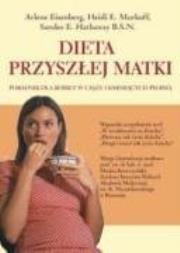Dieta przyszłej matki. Autor: Heidi E. Murkoff. Dadada.pl Okładka książki Dieta przyszłej matki