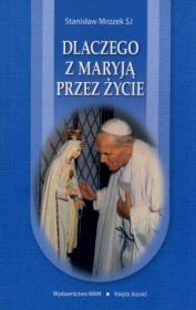 Okładka książki Dlaczego z Maryją przez życie