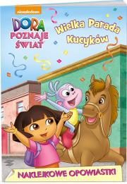 Okładka książki Dora poznaje świat. Naklejkowe opowiastki. Wielka parada kucyków.