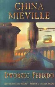 Dworzec Perdido - China Mieville  Zysk i S-ka. Autor: China Miéville. Dadada.pl Okładka książki Dworzec Perdido - China Mieville  Zysk i S-ka