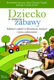 Dziecko w świecie zabawy. Autor: praca zbiorowa. Dadada.pl Okładka książki Dziecko w świecie zabawy