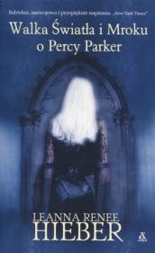 Dziwna i piękna opowieść o Percy Parker / Walka Światła i Mroku o Percy Parker. Autor: Hieber Leanna Renee. Dadada.pl Okładka książki Dziwna i piękna opowieść o Percy Parker / Walka Światła i Mroku o Percy Parker