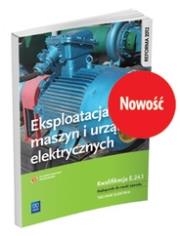 Eksploatacja maszyn i urządzeń elektrycznych. Kwalifikacja E. Autor: Michał Tokarz, Lipowicz Łukasz. Dadada.pl Okładka książki Eksploatacja maszyn i urządzeń elektrycznych. Kwalifikacja E