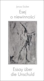 Esej o niewinności. Autor: Szuber Janusz. Dadada.pl Okładka książki Esej o niewinności