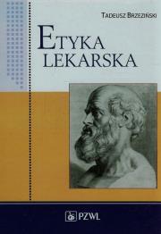 Etyka lekarska. Autor: Brzeziński Tadeusz. Dadada.pl Okładka książki Etyka lekarska