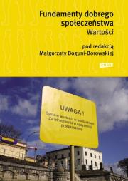 Fundamenty dobrego społeczeństwa. Wartości. Autor: Małgorzata Bogunia-Borowska (red.). Dadada.pl Okładka książki Fundamenty dobrego społeczeństwa. Wartości