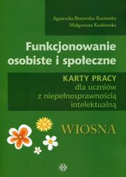 Funkcjonowanie osobiste i społeczne Karty pracy dla uczniów z niepełnosprawnością intelektualną Wiosna. Autor: Agnieszka Borowska-Kociemba, Małgorzata Krukowska. Dadada.pl Okładka książki Funkcjonowanie osobiste i społeczne Karty pracy dla uczniów z niepełnosprawnością intelektualną Wiosna