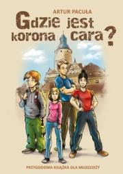 Gdzie jest korona cara?. Autor: Artur Pacuła. Dadada.pl Okładka książki Gdzie jest korona cara?