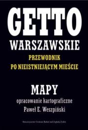 Okładka książki Getto Warszawskie Przewodnik po nieistniejącym mieście Mapy